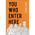 You Who Enter Here