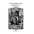 The Liturgical Year: Easter Part 1
