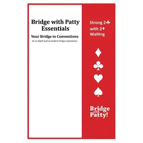 Strong 2♣ Convention and 2♦ Waiting: Bridge with Patty Essentials: Strong 2C with 2D Waiting