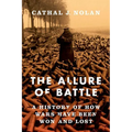 The Allure of Battle: A History of How Wars Have Been Won and Lost