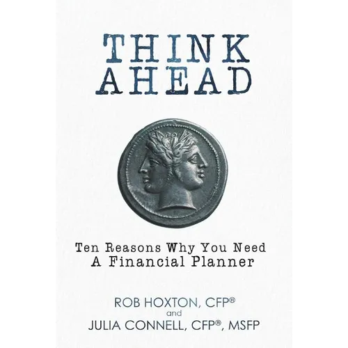 Think Ahead: Ten Reasons Why You Need A Financial Planner