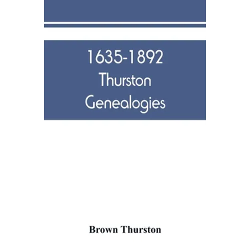 1635-1892 Thurston genealogies