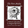The New Aradia: A Witch's Handbook to Magical Resistance
