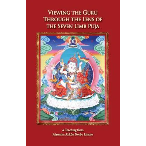 Viewing the Guru Through the Lens of the Seven Limb Puja
