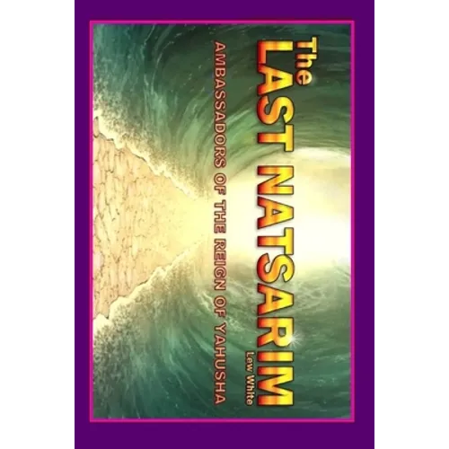 Last Natsarim: Ambassadors Of The Reign Of Yahusha
