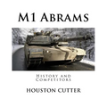 M1 Abrams: History and Competitors
