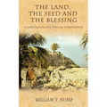 The Land, the Seed and the Blessing: A Chronological Biblical Compendium