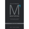 The 40: 40 Principle: Your Road Map to Finding Life-Changing Mentors