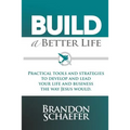 Build A Better Life: Practical Tools and Strategies to Develop and Lead Your Life and Business the Way Jesus Would