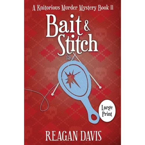 Bait & Stitch: A Knitorious Murder Mystery