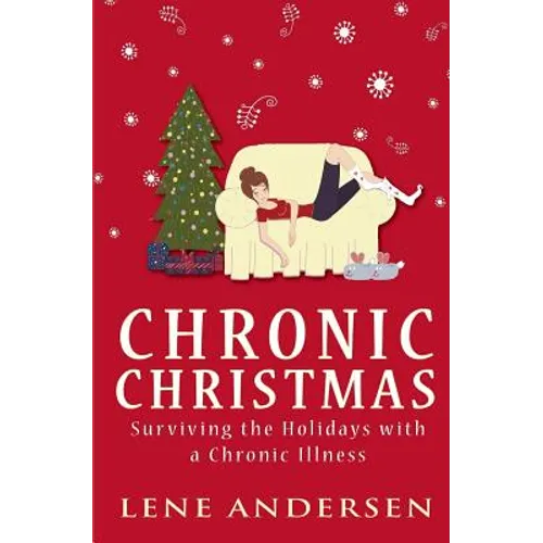 Chronic Christmas: Surviving the Holidays with a Chronic Illness