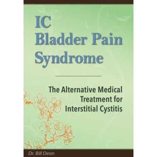 IC Bladder Pain Syndrome: The Alternative Medical Treatment for Interstitial Cystitis
