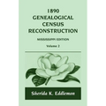 1890 Genealogical Census Reconstruction: Mississippi, Volume 2