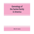 Genealogy of the Santee family in America
