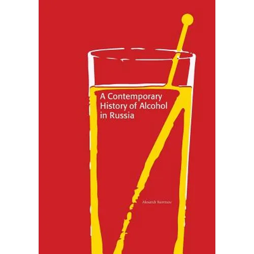 A Contemporary History of Alcohol in Russia