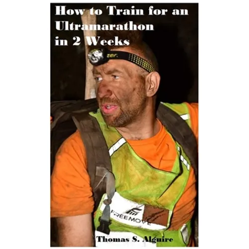 How to Train for an Ultramarathon in 2 Weeks