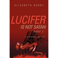 Lucifer is not Satan Part 2