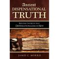 Ancient Dispensational Truth: Refuting the Myth that Dispensationalism is New
