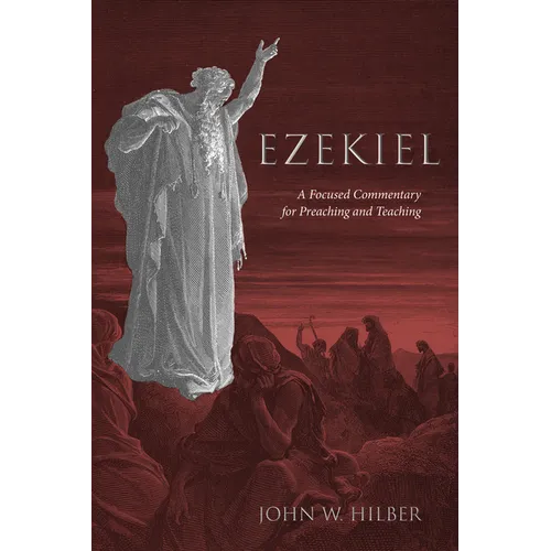 Ezekiel: A Focused Commentary for Preaching and Teaching