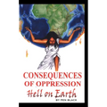 Consequences of Oppression: Hell on Earth