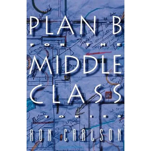 Plan B for the Middle Class: Stories