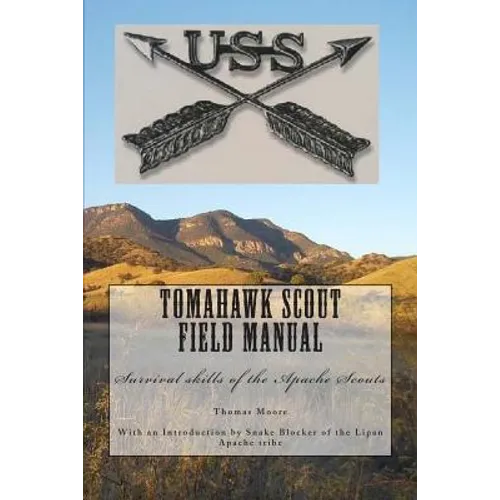 Tomahawk scout Field Manual: Survival skills of the Apache Scouts