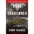 Road to Surrender: Three Men and the Countdown to the End of World War II