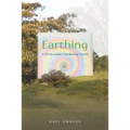 Earthing: A Biodynamic Gardening Novel