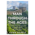 Man Through the Ages: A Global History