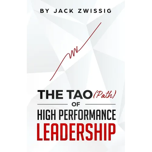 The Tao (Path) of High Performance Leadership
