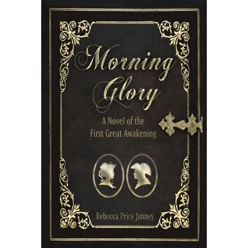 Morning Glory: A Story of the First Great Awakening