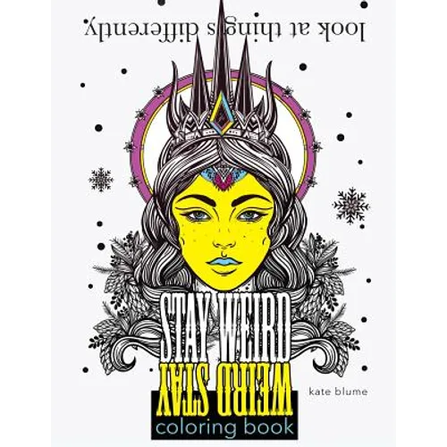 Stay Weird Coloring Book: Look At Things Differently
