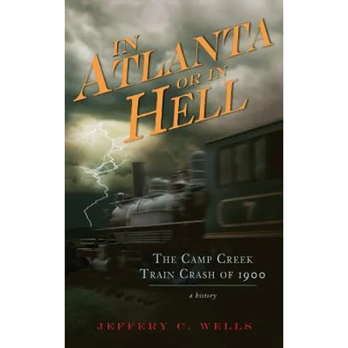 In Atlanta or in Hell: The Camp Creek Train Crash of 1900