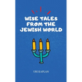 Wise Tales From the Jewish World: The Essential Collection
