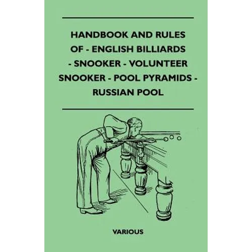 Handbook and Rules of English Billiards, Snooker, Volunteer Snooker, Pool Pyramids and Russian Pool