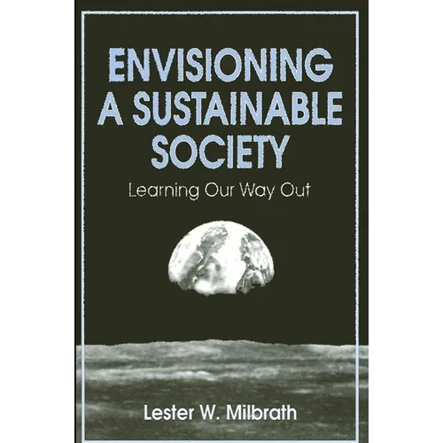 Envisioning a Sustainable Society: Learning Our Way Out