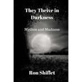 They Thrive in Darkness: Mythos and Madness