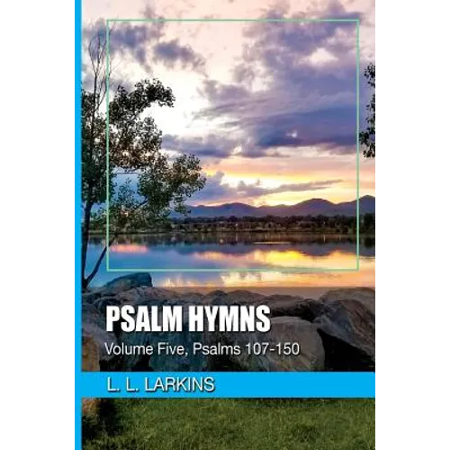 Psalm Hymns: Volume Five, Psalms 107-150