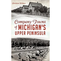 Company Towns of Michigan's Upper Peninsula