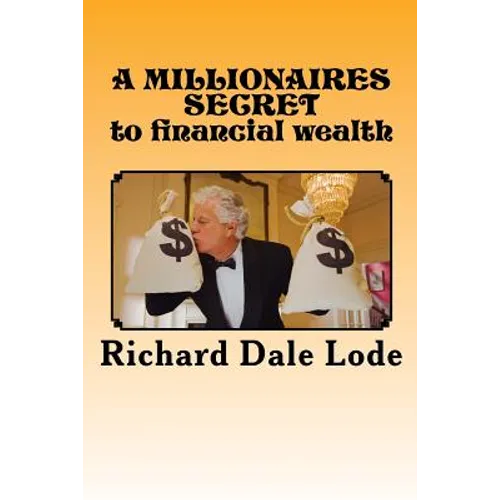 A MILLIONAIRES SECRET to financial wealth