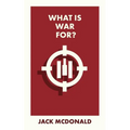 What Is War For?