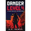Danger Level 4: A Kori Briggs Adventure