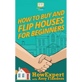 How To Buy and Flip Houses For Beginners
