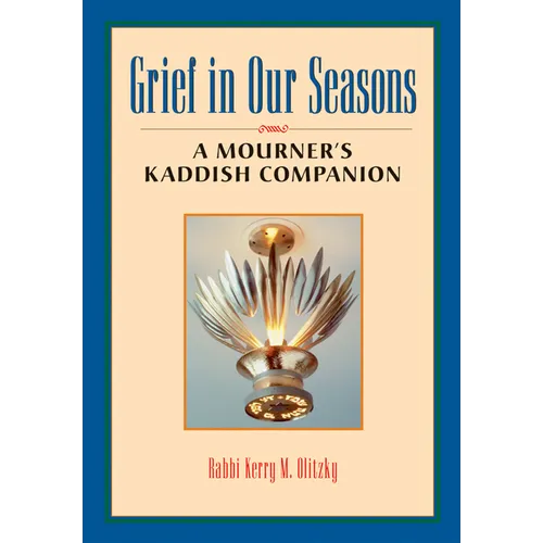 Grief in Our Seasons: A Mourner's Kaddish Companion