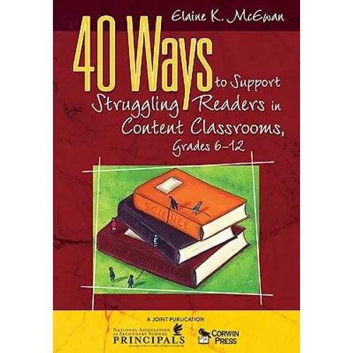 40 Ways to Support Struggling Readers in Content Classrooms, Grades 6-12