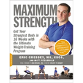 Maximum Strength: Get Your Strongest Body in 16 Weeks with the Ultimate Weight-Training Program