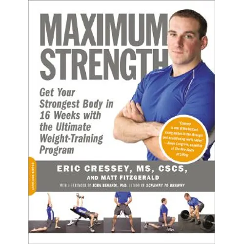 Maximum Strength: Get Your Strongest Body in 16 Weeks with the Ultimate Weight-Training Program
