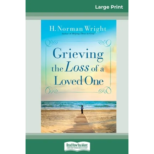 Grieving the Loss of a Loved One (16pt Large Print Edition)