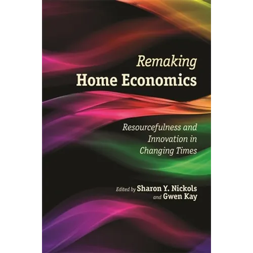 Remaking Home Economics: Resourcefulness and Innovation in Changing Times