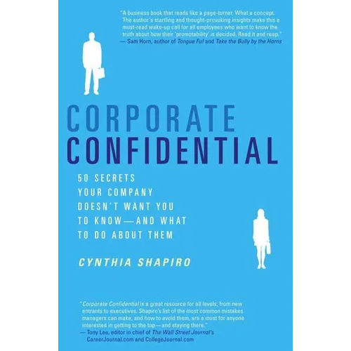 Corporate Confidential: 50 Secrets Your Company Doesn't Want You to Know--And What to Do about Them